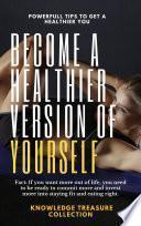 Become A Healthier Version Of Yourself