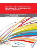Behavioral and Neurophysiological Approaches to Code-Switching and Language Switching