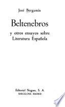 Beltenebros y otros ensayos sobre literatura española