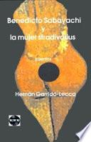 Benedicto Sabayachi y la mujer stradivarius, y otros cuentos