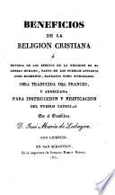 Beneficios de la religión cristiana; ó, Historia de los efectos de la religión en el género humano, tanto en los pueblos antiguos como modernos, barbaros como civilizados