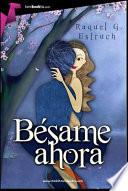 Bésame ahora