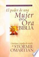 Biblia el Poder de una Mujer Que Ora-NVI: Oraciones y Ayudas de Estudio de Stormie Omartian = Power of a Praying Woman Bible-NVI