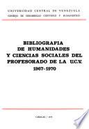 Bibliografía de humanidades y ciencias sociales del profesorado de la U.C.V., 1967-1970