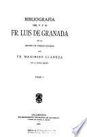 Bibliografía del V. P. M. Fr. Luis de Granada de la Orden de predicadores