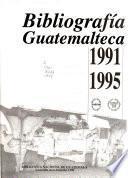 Bibliografía Guatemalteca, 1991 1995