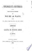 Bibliografía histórica de las Provincias unidas del Rio de la Plata desde el año 1780 hasta el de 1821