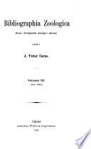 Bibliographia zoologica (diario Zoologischer anzeiger adnexa) adjuvante Concilio bibliographico quod Turici praeside H. H. Field institutum est edidit J. Victor Carus