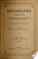 Bibliographie namuroise indiquant les livres imprimés à Namur depuis le XVIIe siècle jusqu'à nos jours ... suivie d'une liste chronologique et analytique des placards et ordonnances relatifs à l'ancien pays de Namur