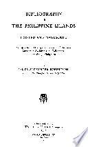 BIBLIOGRAPHY OF THE PHILIPPINE ISLANDS