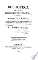 Biblioteca Selecta De Literatura Espanola, O Modelos De Elocuencia Y Poesia, Tomados de los escritores mas celebres desde el siglo XIV. hasta nuestros dias. etc