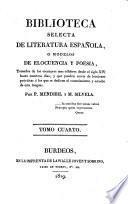 Biblioteca Selecta De Literatura Espanola, O Modelos De Elocuencia Y Poesia, Tomados de los escritores mas celebres desde el siglo XIV. hasta nuestros dias. etc
