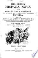 Bibliotheca Hispana nova sive Hispanorum scriptorum qui ab anno MD ad MDCLXXXIV floruere notitia