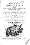 Bibliotheca Hispana vetus sive Hispani scriptores qui ab Octaviani Augusti aevo ad annum Christi MD floruerunt