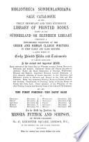 Bibliotheca Sunderlandiana. Sale Catalogue of the Truly and Very Extensive Library of Printed Books Known as the Sunderland Or Blenheim Library Comprising a Remarkable Collection of the Greek and Roman Classic Writers in First Early and Rare Editions. A Large Series of Early Printed Bibles and Testaments in Various Languages. A Few Ancient and Important Mss