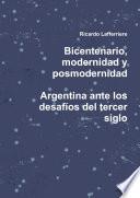 Bicentenario, modernidad y posmodernidad. Argentina ante los desafíos del tercer Siglo