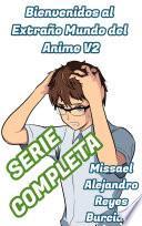 Bienvenidos al Extraño Mundo del Anime V2 (SERIE COMPLETA) (Novela ligera)