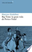 Big Time, la gran vida de Perico Vidal