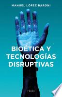 Bioética y tecnologías disruptivas