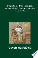 Biografía de Don Fadrique, Maestre de la Orden de Santiago (1342-1358)