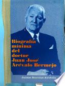 Biografía mínima del Doctor Juan José Arévalo