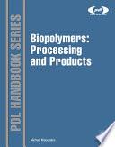 Biopolymers: Processing and Products
