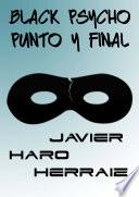 BLACK PSYCHO: PUNTO Y FINAL