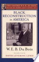 Black Reconstruction in America (The Oxford W. E. B. Du Bois)