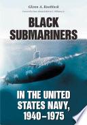 Black Submariners in the United States Navy, 1940-1975