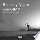 Blanco y Negro con GIMP