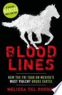 Bloodlines - How the FBI took on Mexico's most violent drugs cartel