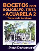 Bocetos con bolígrafo, tinta y acuarela 2:Templos de Camboya