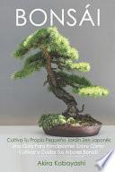 BONSÁI - Cultiva Tu Propio Pequeño Jardín Zen Japonés