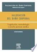 Borobia, C., Valoración del Daño Corporal. Legislación, metodología y prueba pericial médica ©2006 Últ. Reimpr. 2007