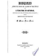 Bosquejo acerca del estado que alcanzó en todas épocas la literatura en Asturias, seguido de una extensa bibliografía de los escritores asturianos