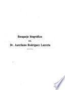 Bosquejo biográfico del dr. Aureliano Rodríquez Larreta, candidato al Consejo nacional de administración, publicado por el comité que patrocina su candidatura ...