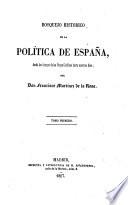 Bosquejo historico de la politica de Espana desde los tiempos de los Reyes catolicos hasta nuestros dias