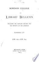 Bowdoin College Library Bulletin Including the Obituary Record and the Reports of the Librarian
