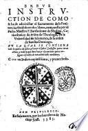 Breue instruction de como se ha de administrar el sacramento de la Penitencia, diuidida en dos libros, compuesta por el padre maestro F. Bartholome de Medina, cathedratico de Prima de Theologia, en la vniuersidad de Salamanca, de la orden de Sancto Domingo ...