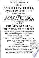 Breve noticia del Sto. Habilico que se esparce por los PP. Teatinos de S. Cayetano en horno de la Ida. Conc. de María Sma. ...