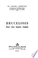 Brucelosis; historia, clínica, diagnóstico, tratamiento