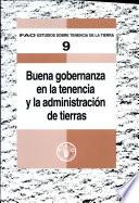 Buena Gobernanza en la Tenencia y la Administracion de Tierras/ Good Governance in Land Tenure and Administration