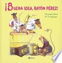 Buena idea, ratón Perez!
