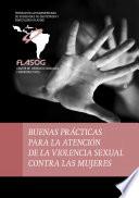 Buenas prácticas para la atención de la violencia sexual contra las mujeres