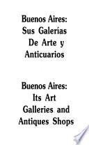 Buenos Aires : its art galleries and antiques shops