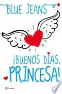 ¡Buenos días, princesa!