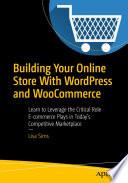 Building Your Online Store With WordPress and WooCommerce