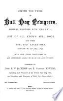 Bull dog pedigrees complete to (1st Dec. 1897), by C.F.W. Jackson, and E.H. Bowers