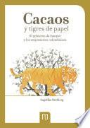 Cacaos y tigres de papel: el gobierno de Samper y los empresarios colombianos