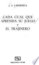 Cada cual que aprenda su juego : y, El trajinero